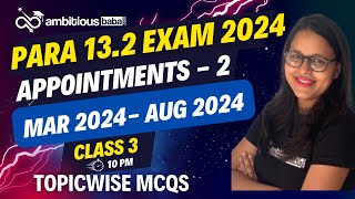 Para 132 Exam 2024  Topicwise Current Affairs in MCQs  APPOINTMENTS 2Mar  Aug  Ambitiousbaba [upl. by Honorine512]