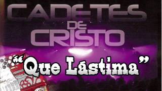 CADETES DE CRISTO quotQUE LASTIMAquot [upl. by Korff]