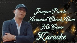 Jangan Pareh  Armand Cheuk Alam Mk Cover Karaoke marcovickaraoke [upl. by Renruojos]