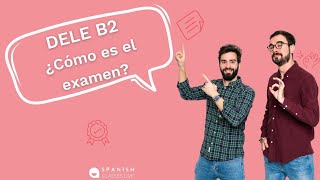 ¿Te presentas al examen DELE B2 en 2024 ¡Conoce la estructura completa del examen [upl. by Poirer312]