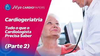 Cardiogeriatria  tudo o que o cardiologista precisa saber Parte 2 [upl. by Eramal84]