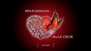 Réfléchissons avec le cœur Pensées [upl. by Anelehs]