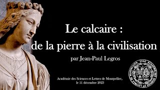 Le calcaire  de la pierre à la civilisation par JeanPaul Legros 2023 [upl. by Calley781]