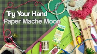 Try Your Hand Paper Mache Moon [upl. by Conlen493]