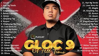 Best Of Gloc 9 Nonstop  Gloc 9 Band Greatest Hits  Gloc 9 Songs Playlist [upl. by Rennob]