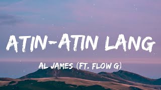 Al James  AtinAtin Lang ft Flow G Lyrics [upl. by Dahsar]