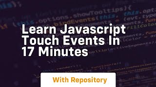 Learn javascript touch events in 17 minutes [upl. by Ainitsirhc]