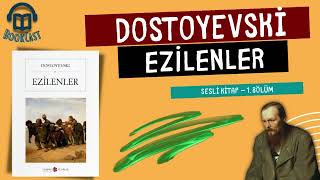 Dostoyevski  Ezilenler  Sesli Kitap  1 Bölüm [upl. by Leandre]