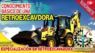 CURSO DE MAQUINARIA PESADA  CONOCIMIENTO BÁSICO DE UNA RETROEXCAVADORA  Tractor Torrechayoc [upl. by Alboran]