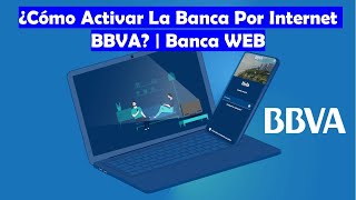 ¿Cómo Activar La Banca Por Internet BBVA  Así Puedes Acceder A TU Banca Desde La PC  TUTORIAL [upl. by Eenoj]