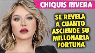 Se revela cuanta es la fortuna de Chiquis Rivera [upl. by Eenerb808]