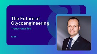 The Future of Glycoengineering Trends Unveiled w Thomas Rexer  Part 1 [upl. by Osman]