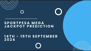 SportPesa Mega Jackpot Prediction 14th15th September 2024 [upl. by Miko]