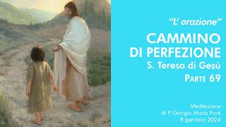 L’ orazione Cammino di perfezione S Teresa di Gesù pt69  P Giorgio Maria Faré [upl. by Kassie93]