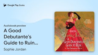 A Good Debutantes Guide to Ruin The Debutante… by Sophie Jordan · Audiobook preview [upl. by Iznyl]