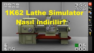 1K62 Lathe Simulator nasıl indirilir ve kurulur [upl. by Rabkin]