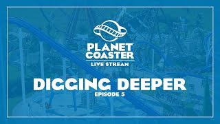 Planet Coaster Livestream Digging Deeper [upl. by Therine]