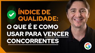 ÍNDICE DE QUALIDADE O QUE É E COMO USAR PARA APARECER NAS PRIMEIRAS POSIÇÕES NO GOOGLE ADS [upl. by Mirilla]