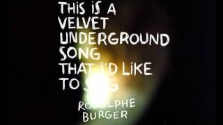 Rodolphe Burger  This Is A Velvet Underground Song That Id Like To Sing  The Gift [upl. by Rettke]