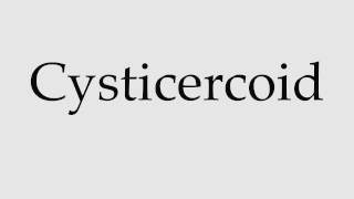 How to Pronounce Cysticercoid [upl. by Nue]