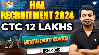 HAL Recruitment 2024 🔥 CTC Upto 12 Lakhs  Without GATE [upl. by Ajroj707]