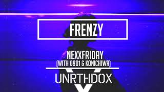 NEXXFRIDAY  Frenzy with 0901 amp KonichiWa [upl. by Jaycee357]