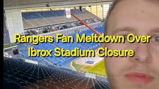 Rangers Fan Meltdown Over Ibrox Stadium Closure [upl. by Fortna335]