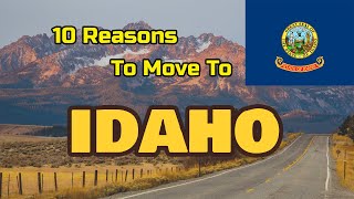 Top 10 Reasons To Move To Idaho [upl. by Amyaj]