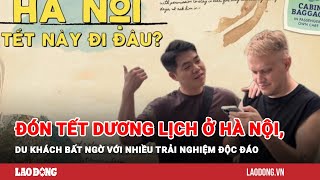 Đón Tết Dương lịch ở Hà Nội du khách bất ngờ với nhiều trải nghiệm độc đáo  Báo Lao Động [upl. by Crudden467]