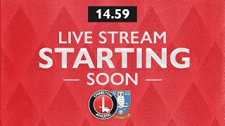 PRE SHOW LIVE  CHARLTON V SHEFFIELD WEDNESDAY 250223 [upl. by Poucher]