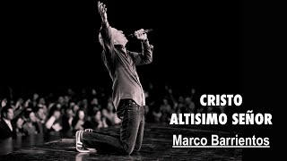 CRISTO ALTÍSIMO SEÑOR  Marco Barrientos [upl. by Azirb]