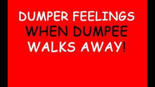 Dumper Feelings When Dumpee Walks Away Podcast 645 [upl. by Aissak]