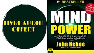 Livre Audio Offert Mind Power La Puissance de Votre Esprit De  John Kehoe [upl. by Belac]