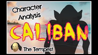 Caliban Character Analysis [upl. by Nolyd237]