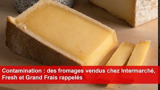 Contamination  des fromages vendus chez Intermarché Fresh et Grand Frais rappelés [upl. by Ahtnicaj]