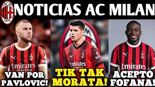 🚨MERCATO LOCURAS MORATA LISTO ACUERDO CON FOFANA VAN POR PAVLOVIC GULER NO NOTICIAS AC MILAN [upl. by Bevan]