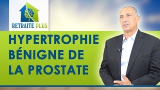 Hypertrophie bénigne de la prostate ou Adenome de la prostate  Conseils Retraite Plus [upl. by Bob]