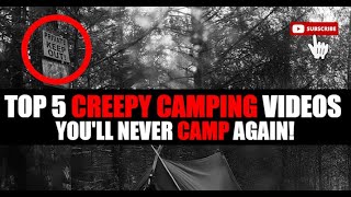 5 of the most DISTURBING camping videos EVER recorded [upl. by Rustin]