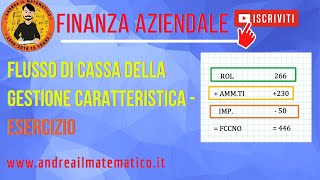 FLUSSO DI CASSA DELLA GESTIONE CARATTERISTICAESERCIZI  Finanza Aziendale [upl. by Ailegave650]