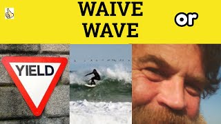 🔵 Waive or Wave  Waver or Waiver  Waive Meaning  Waver Examples  GRE 3500 Vocabulary [upl. by Bent]