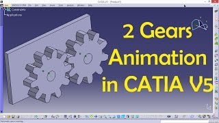 2 Gears Animation in CATIA  CATIA V5 Tutorial  Engineer AutoCAD [upl. by Asikal727]