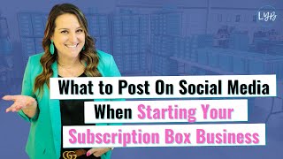 10 Social Media Post Ideas for New Subscription Box Businesses [upl. by Fogel]