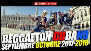 REGGAETON CUBANO Septiembre Octubre 2017  CUBATON 2017  2018 🔊 Divan Chacal El Micha [upl. by Anay]