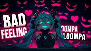 Nightcore  Bad Feeling Oompa Loompa  Jagwar Twin  Lyrics  I got a bad feeling about you [upl. by Htieh]