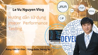 Bài 7  Hướng dẫn sử dụng Jmeter làm Performance Testing [upl. by Enneyehc]