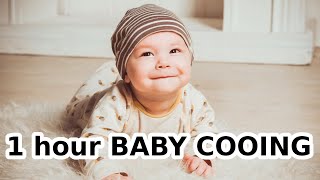 1 hour BABY COOING sound COOING BABY noise noise of HAPPY BABY [upl. by Nealson]