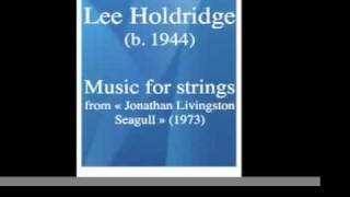 Lee Holdridge b 1944  Music for strings from quotJonathan Livingston Seagullquot 1973 [upl. by Farwell]