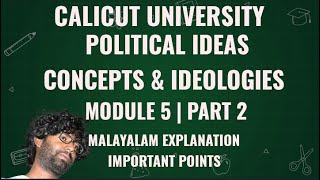 Political Ideas Concepts and Ideologies  Module 5  Malayalam Explanation  4th Semester  Calicut [upl. by Buiron57]