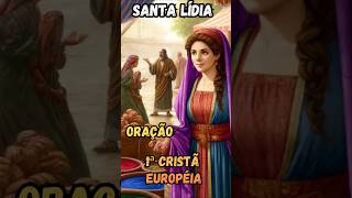 Santa Lídia A Oração Poderosa da Primeira Cristã Europeia [upl. by Nnaed]