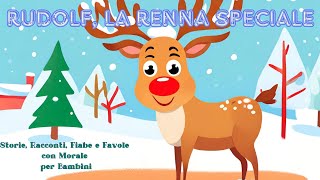 🦌🔴𝐑𝐔𝐃𝐎𝐋𝐅 𝐋𝐀 𝐑𝐄𝐍𝐍𝐀 𝐒𝐏𝐄𝐂𝐈𝐀𝐋𝐄🎄Storia di Natale per bambini con morale🎁Fiabe e Racconti per Natale [upl. by Bekah]